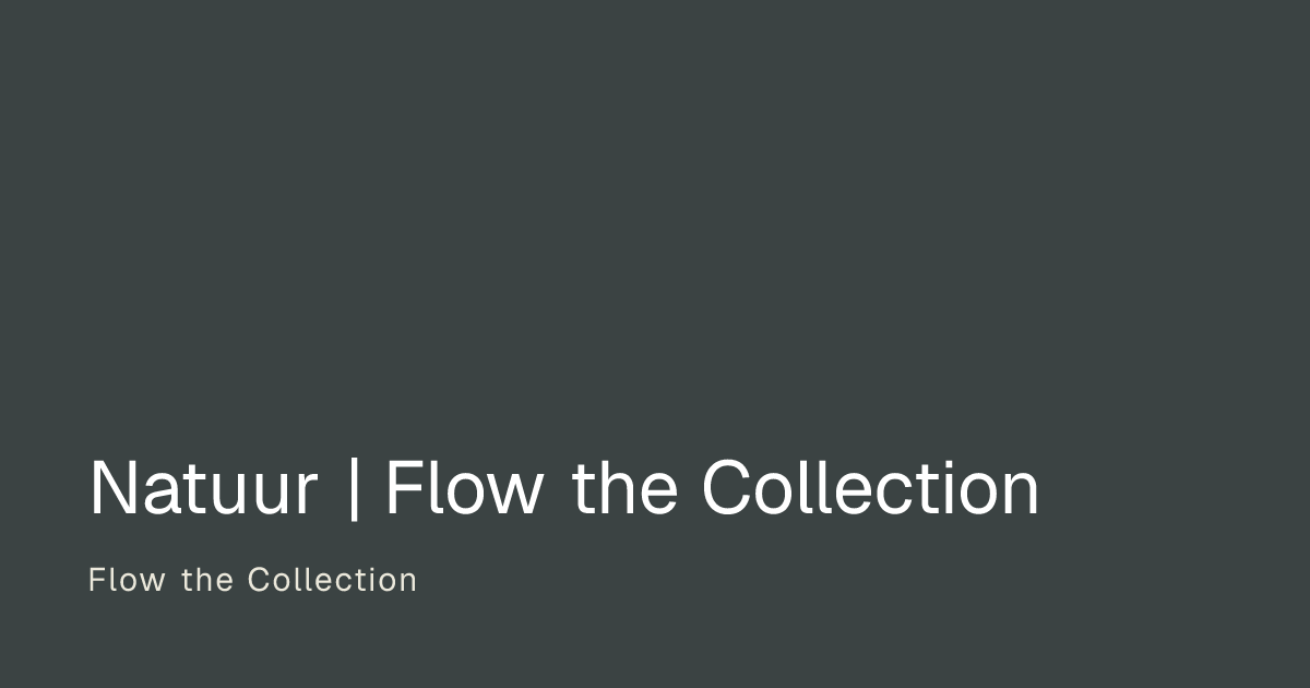 Natuur | Flow the Collection